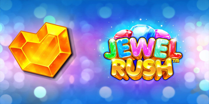 Langkah Mudah Menang Besar Bermain Slot Jewel Rush