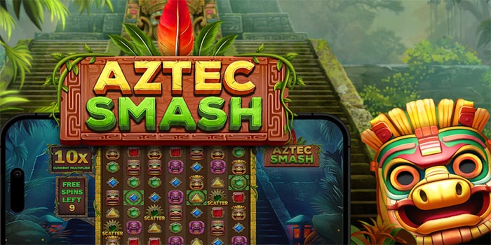 Panduan Bermain Slot Aztec Smash Untuk Mendapatkan Maxwin