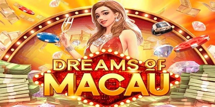 Rahasia Kemenangan Besar Di Dreams Of Macau Yang Wajib Dicoba