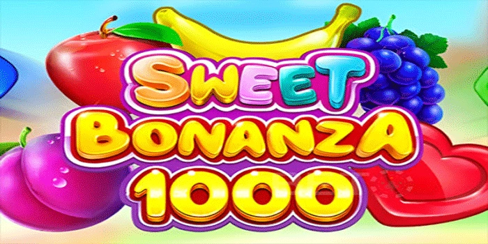 Cara Mendapatkan Jackpot Besar di Slot Sweet Bonanza 1000